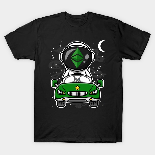 Astronaut Car Ethereum Classic Crypto ETH Coin To The Moon Crypto Token Cryptocurrency Wallet Birthday Gift For Men Women Kids T-Shirt by Thingking About